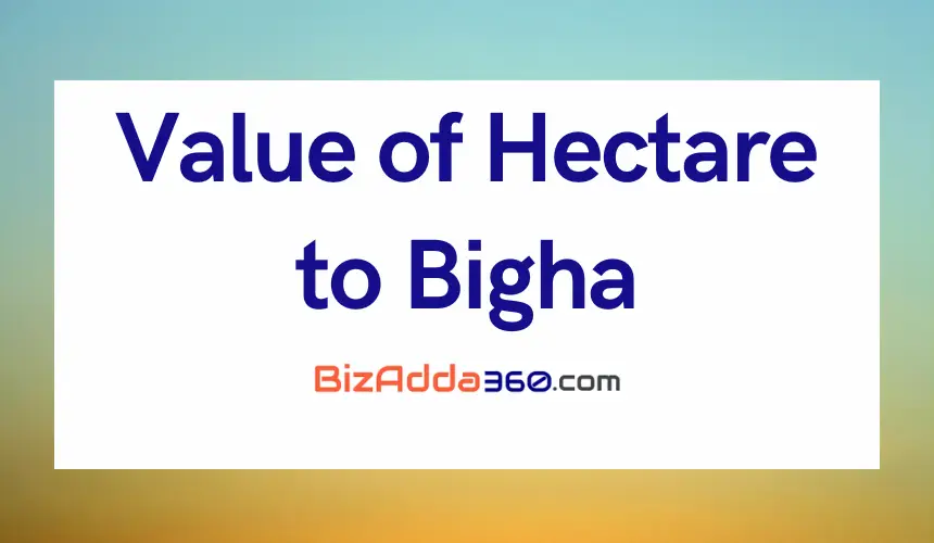 Value of 56.40 Hectares to Bigha? (56.40 Ha. to Bigha conversion)