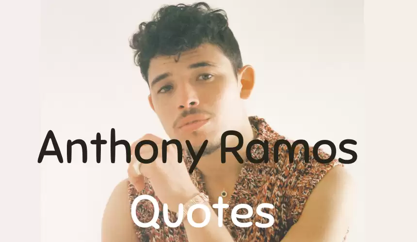 Inspiring and motivational quotes by Anthony Ramos