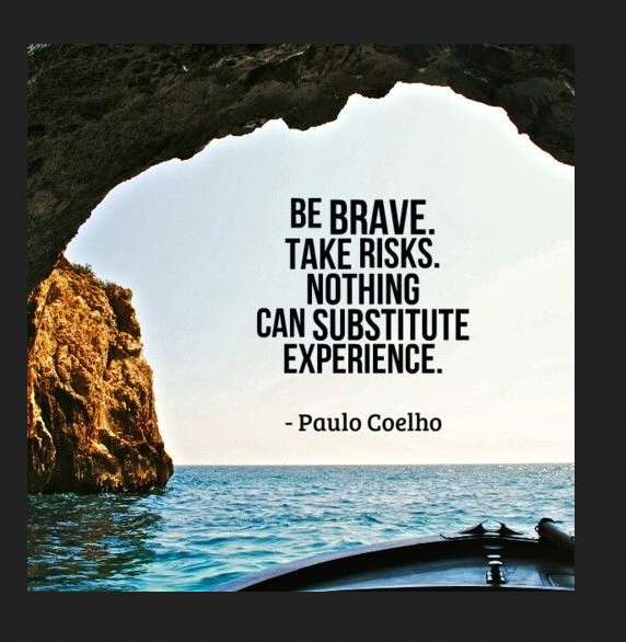 Nothing risk. Be Brave take risks nothing can substitute experience. Цитаты про приключения. Мотивирующие цитаты Пауло Коэльо. Be Brave.