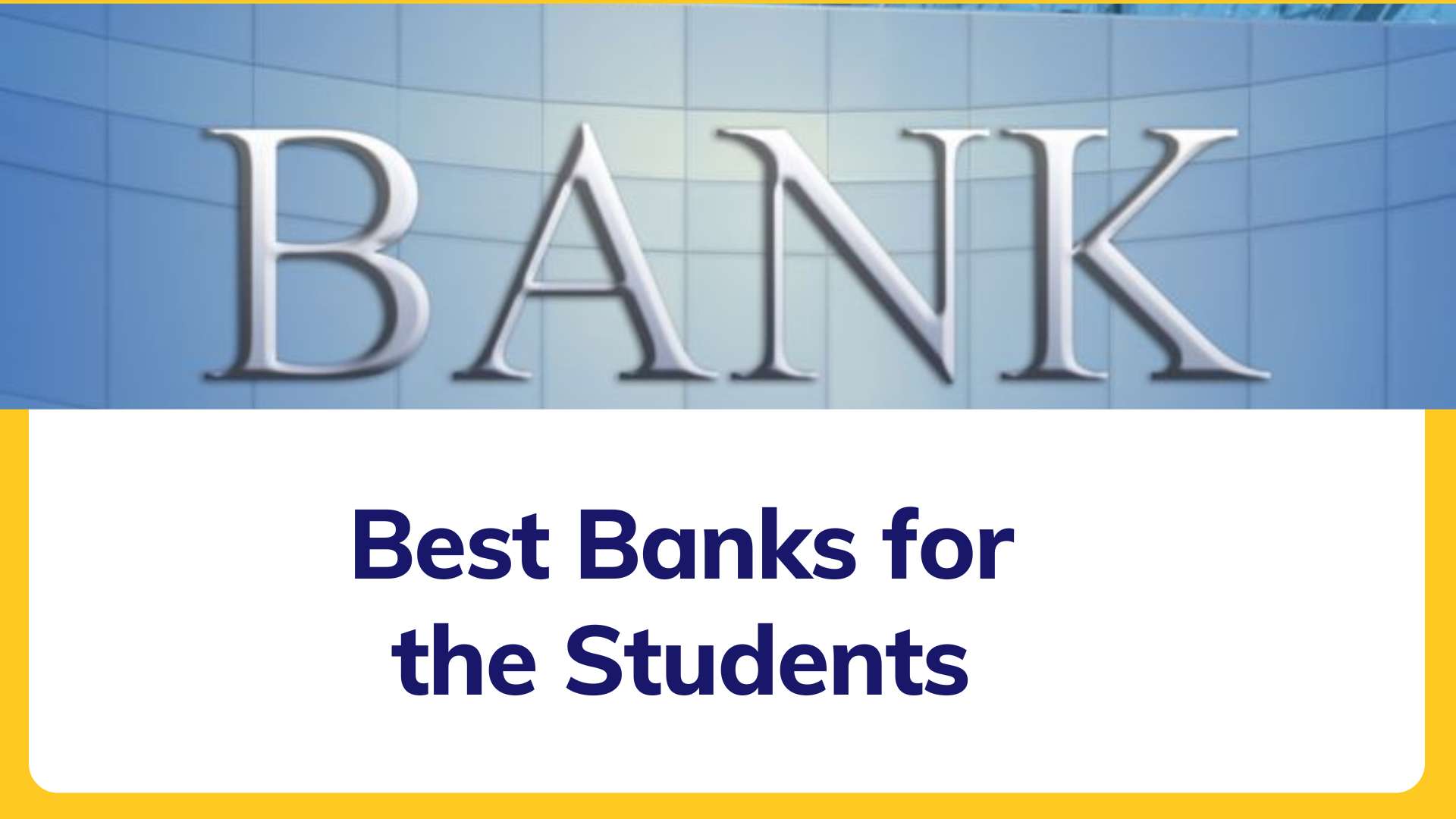 4 Best Banks for students in India 2023 [Detailed Expert Guide]