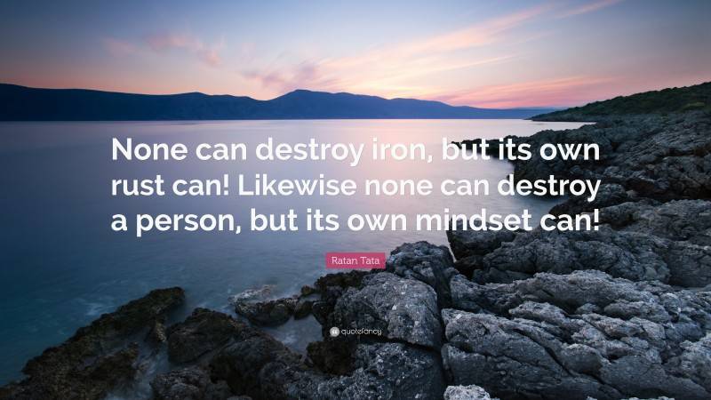 none-can-destroy-iron-but-its-own-rust-can-likewise-none-can