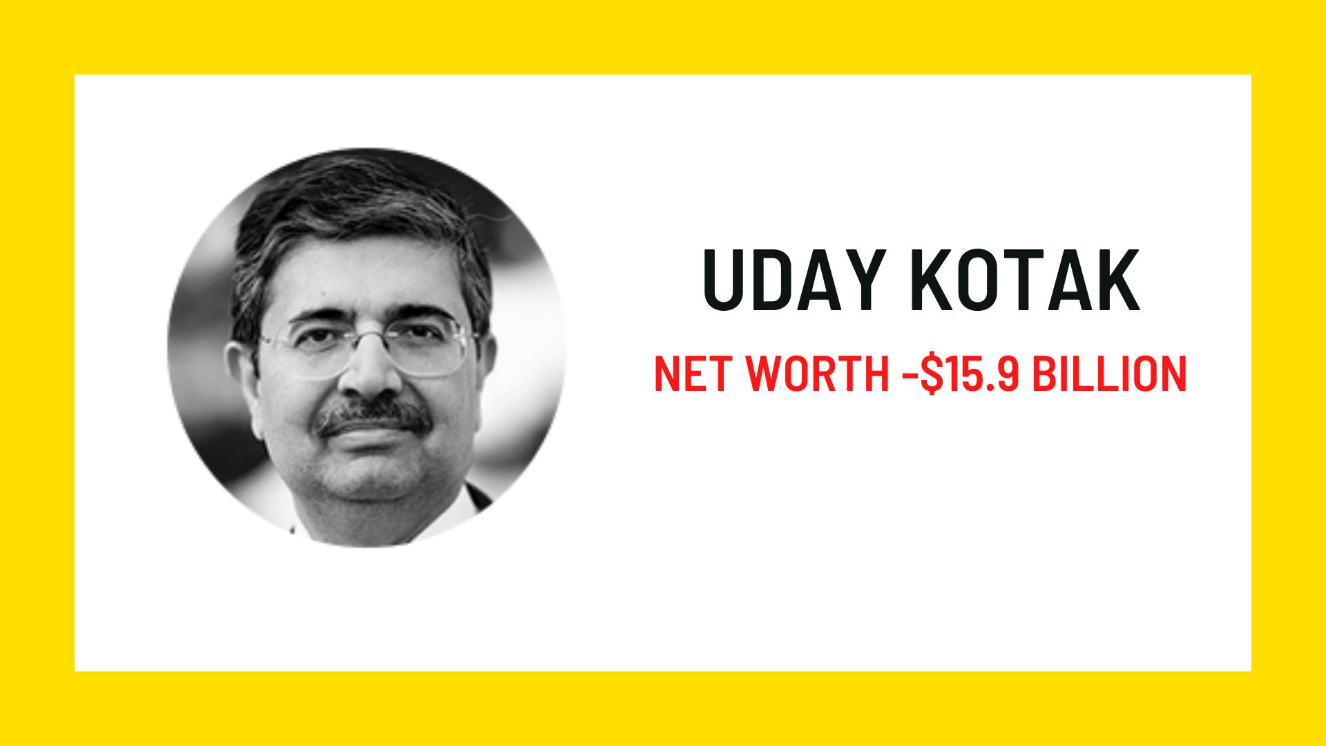 Uday Kotak -  Managing Director of Kotak Mahindra Bank