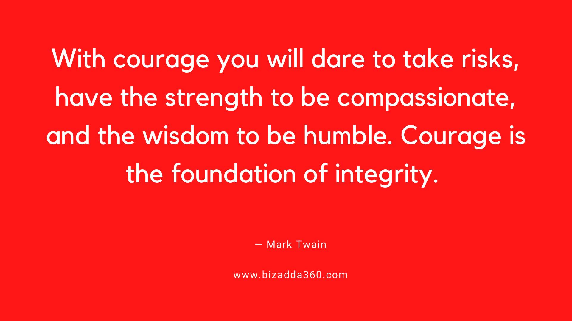 Courage Quotes--With courage, you will dare to take risks.