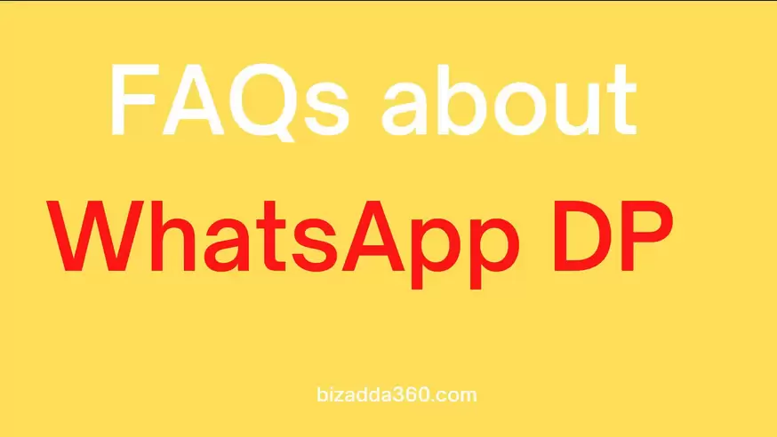 FAQs about WhatsApp DP