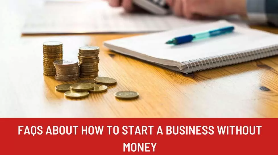 FAQs about how to start a business without money