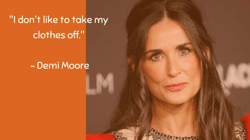 I don't like to take my clothes off ~ Demi Moore