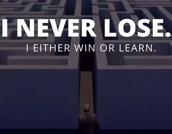 I never lose. I either win or learn