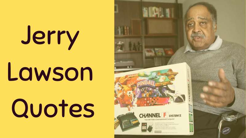 Inspiring and Motivational Famous Quotes of Jerry Lawson