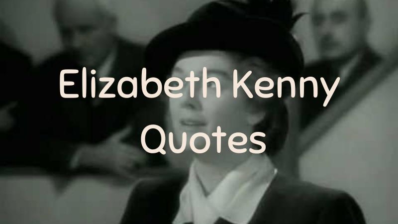 Inspiring and Motivational Quotes by Elizabeth Kenny