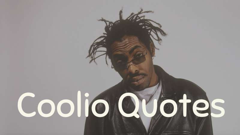 Inspiring and Motivational famous Quotes by Coolio