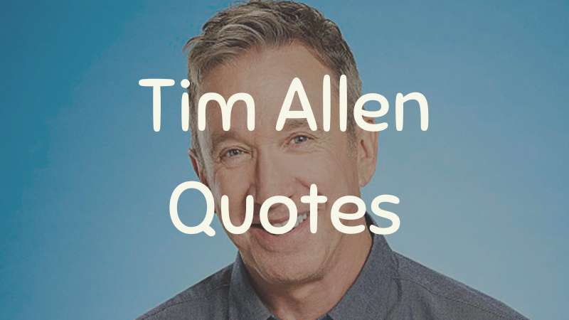 Inspiring and Motivational famous quotes by Tim Allen