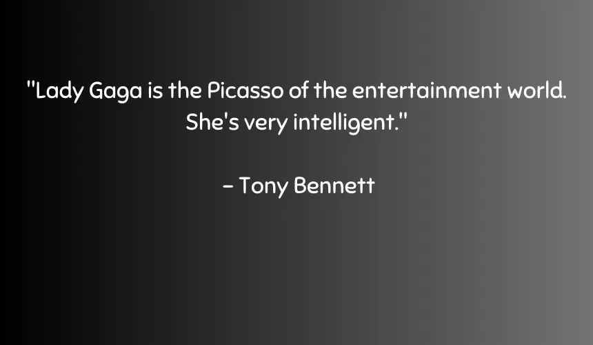 Lady Gaga is the Picasso of the entertainment world