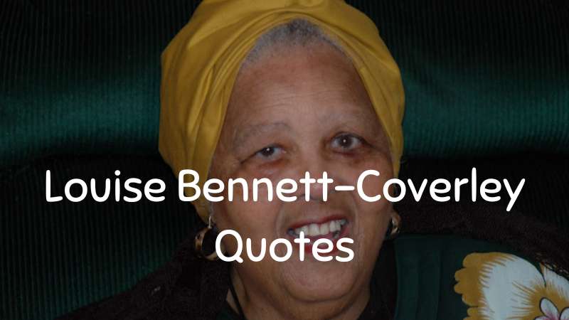 Louise Bennett-Coverley Quotes