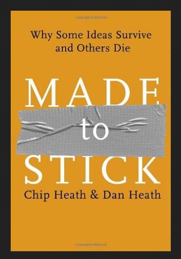 Made to Stick By Chip Heath & Dan Heath