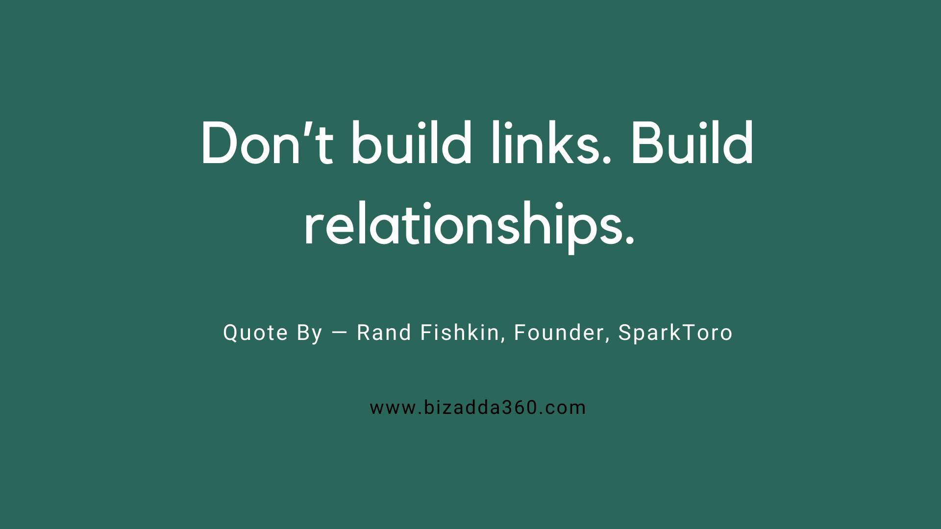 Marketing-quote--Don't build links. Build relationships