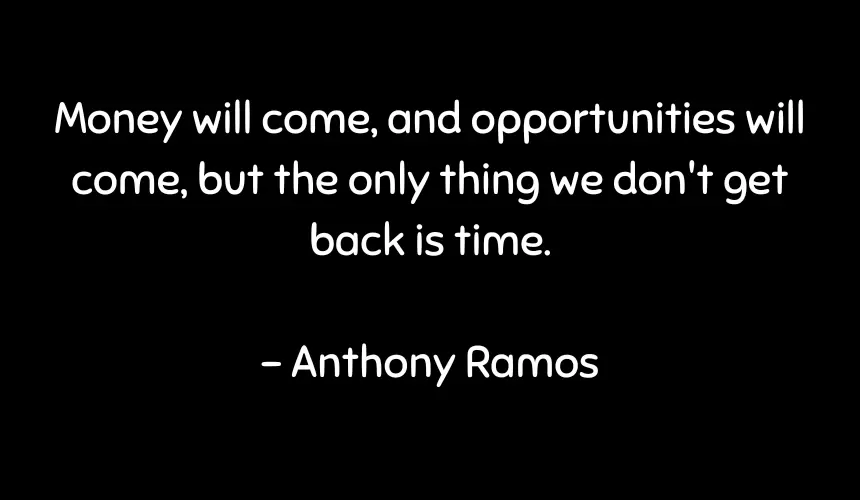 , but the only thing we don't get back is time.