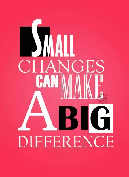 Small changes can make a big difference