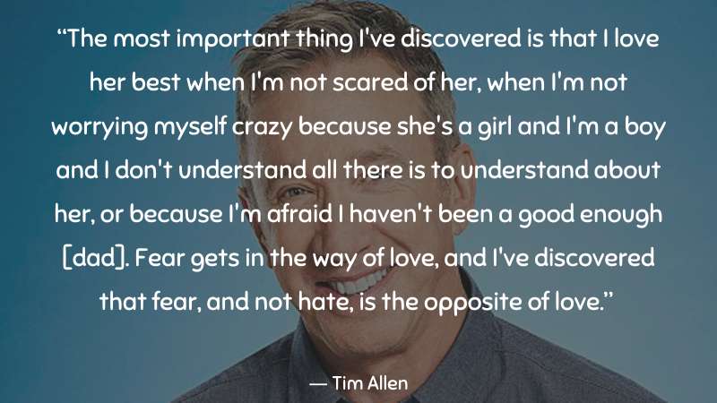 The most important thing I've discovered ~Tim Allen