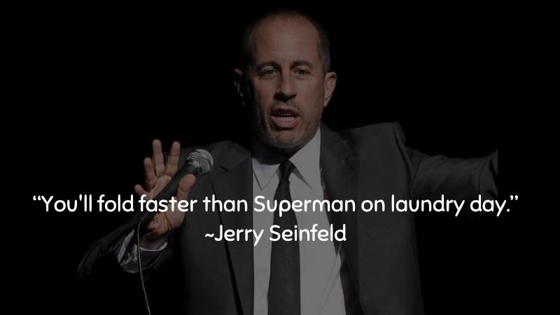 You'll fold faster than Superman