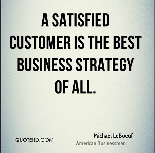 A satisfied customer is the best business strategy of all. Quote by Michael LeBoeuf