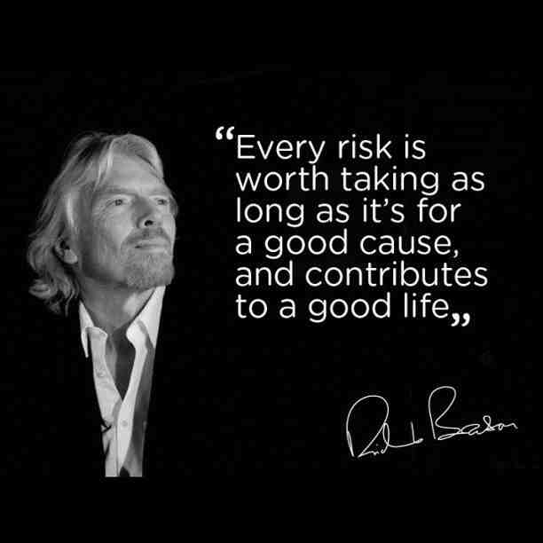 Every risk is worth taking as long as it