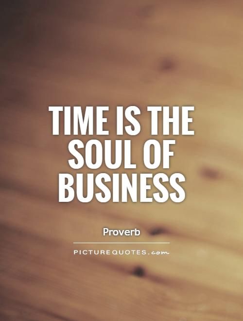 Time is the soul of business