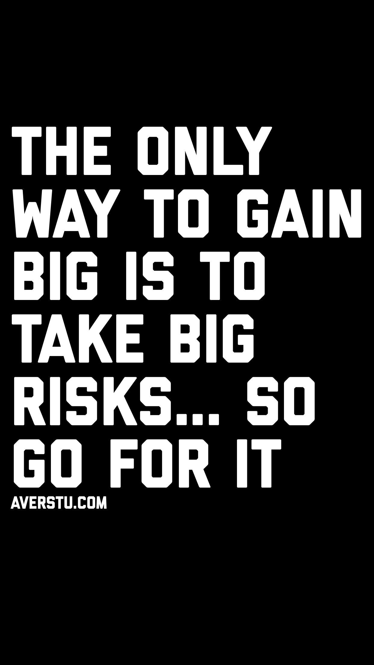 The only way to gain big is to take risks, so go for it.