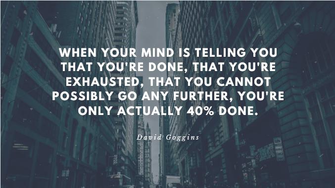 David Goggins 40 Percent Rule