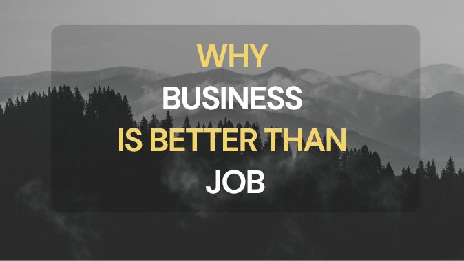 Why business is better than a job?