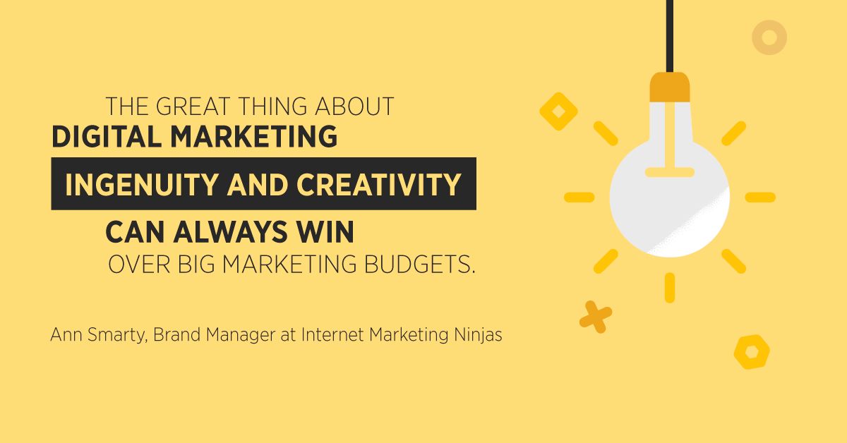The great thing about Digital Marketing Ingenuity And Creativity can always win over big marketing budgets.