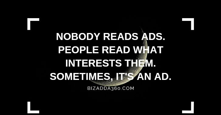 Nobody reads ads. People read what interests them. Sometimes, it