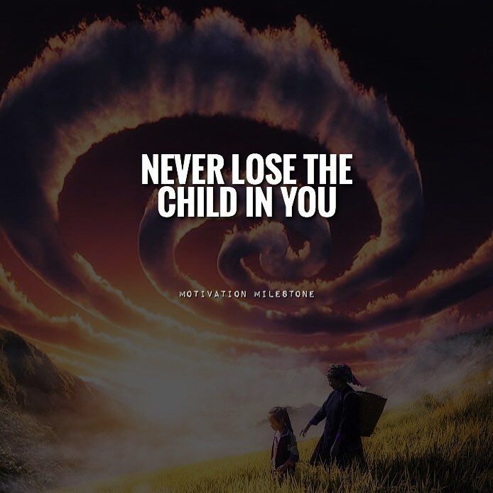 Never lose the child in you quote