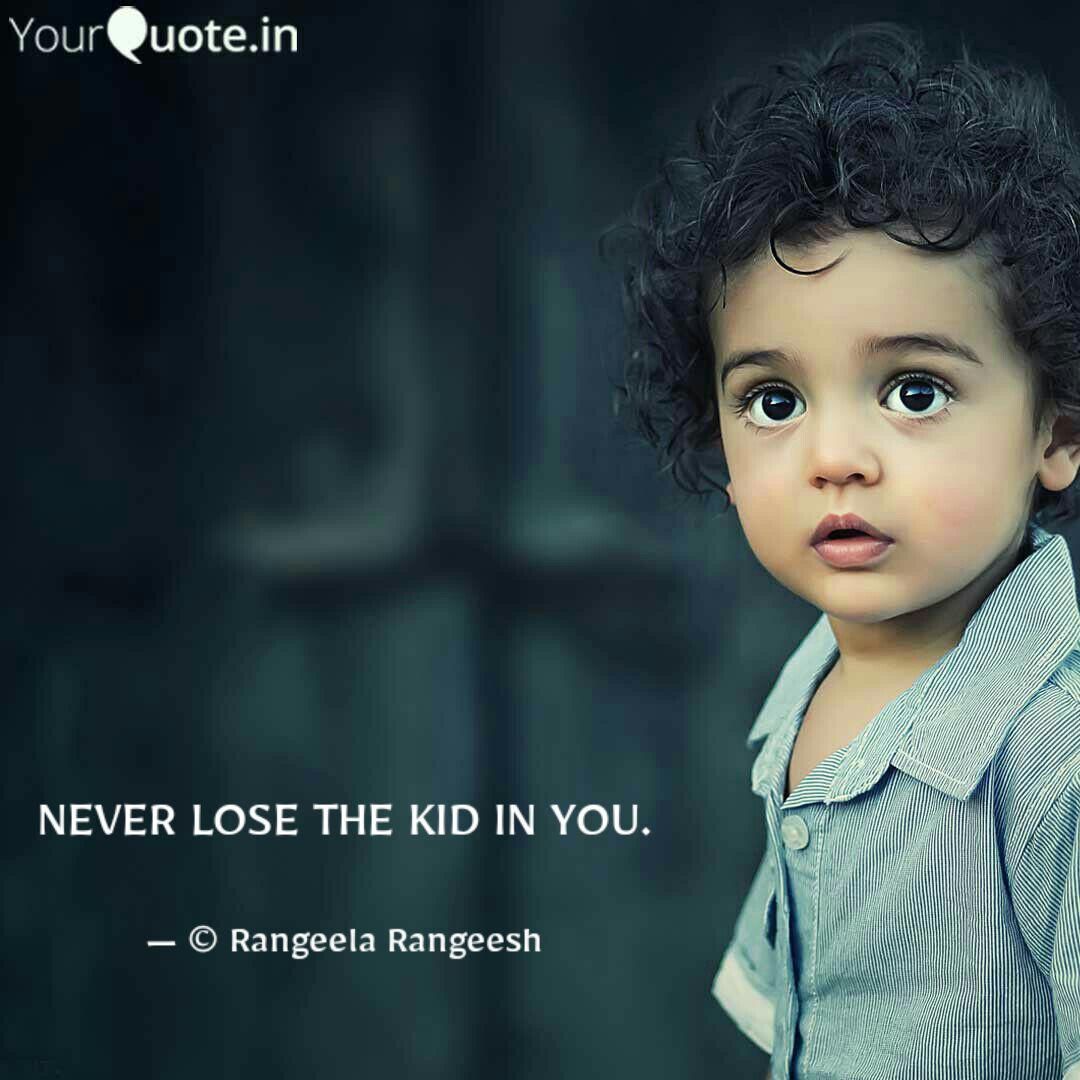 Never lose the kid in you quote