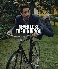 Never lose the kid in you quote