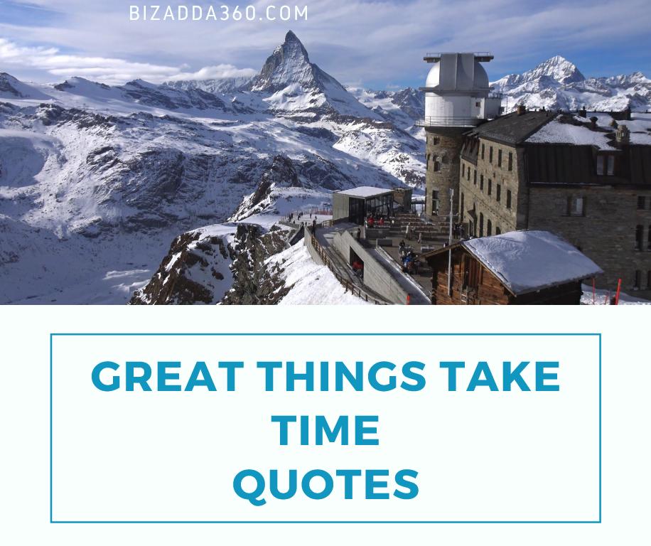 Great Things Take Time Quotes
