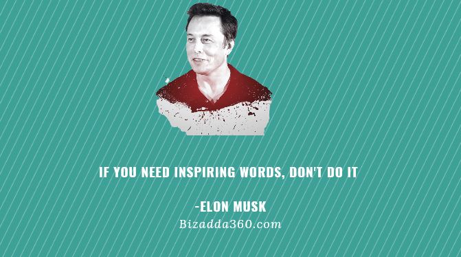 If You Need Inspiring Words, Don't Do It By Elon Musk -4