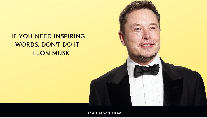 If You Need Inspiring Words, Don't Do It By Elon Musk -5