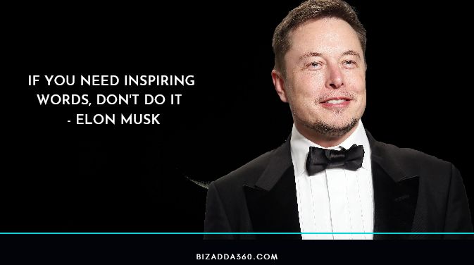 If You Need Inspiring Words, Don't Do It By Elon Musk -17