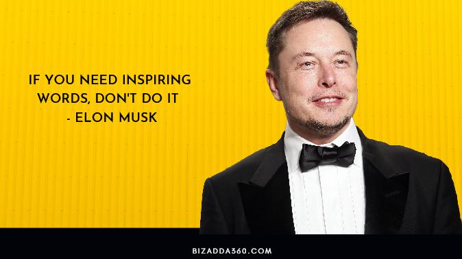 If You Need Inspiring Words, Don't Do It By Elon Musk -9