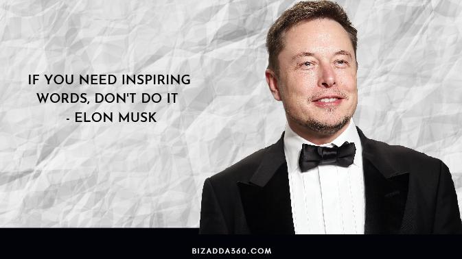 If You Need Inspiring Words, Don't Do It By Elon Musk -21