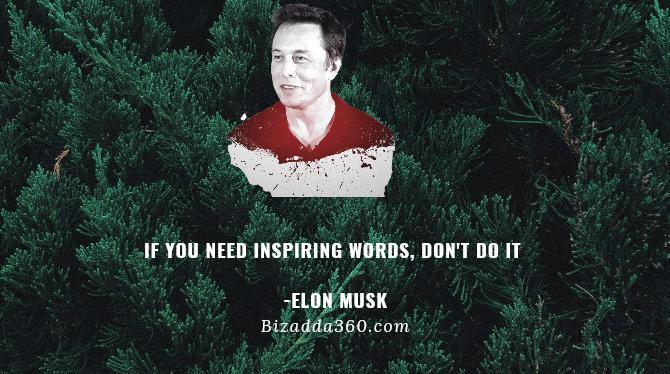 If You Need Inspiring Words, Don't Do It By Elon Musk -14