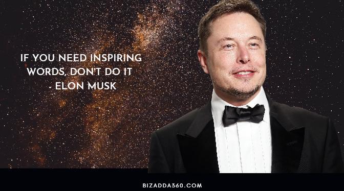 If You Need Inspiring Words, Don't Do It By Elon Musk -15