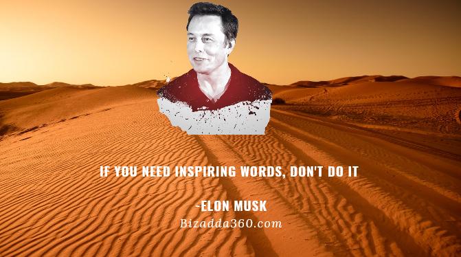 If You Need Inspiring Words, Don't Do It By Elon Musk -18