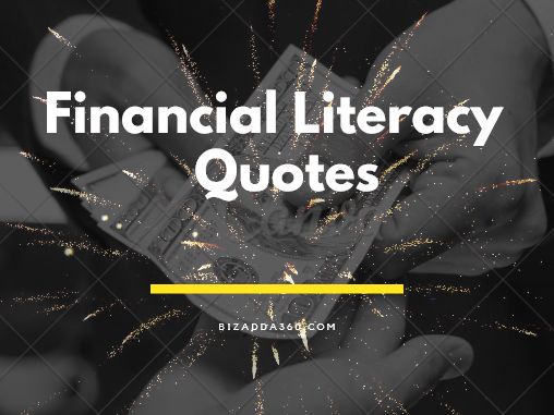 Top 10 Financial Literacy Quotes to Educate children, students, entrepreneurs