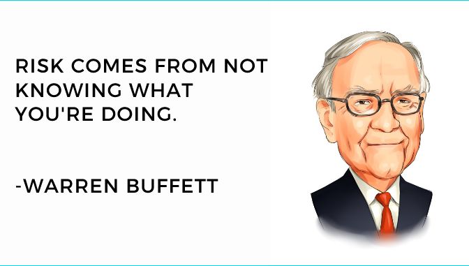 Warren Buffett - Risk comes from not knowing what you're doing