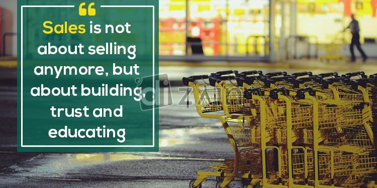 Sales is not about selling anymore, but about building trust and educating.