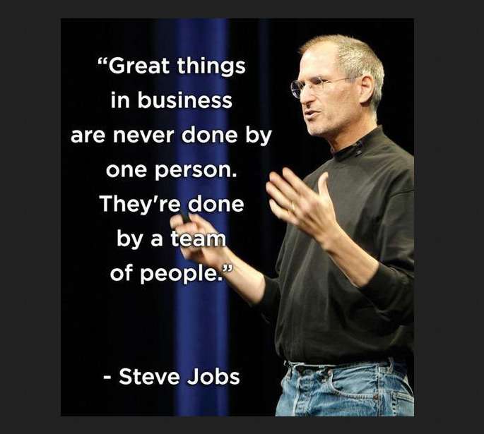 Great things in business are never done by one person. They