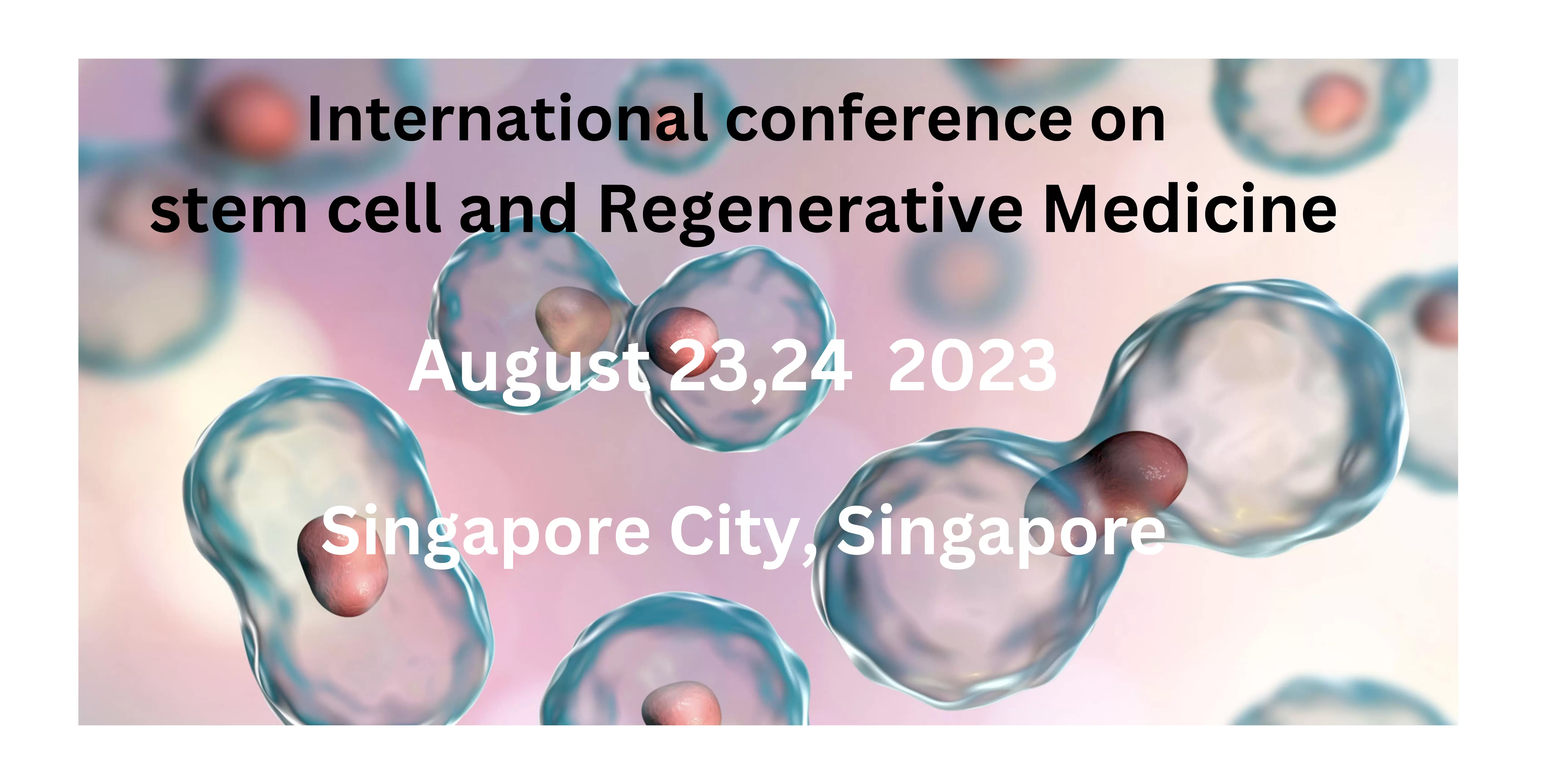 International Conference on Stem cell and Regenerative Medicine