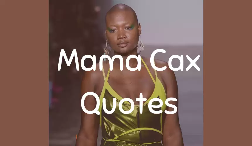 Mama Cax (Cacsmy Brutus) Quotes
